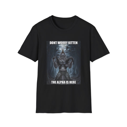 Don't worry kitten the Alpha is here tee