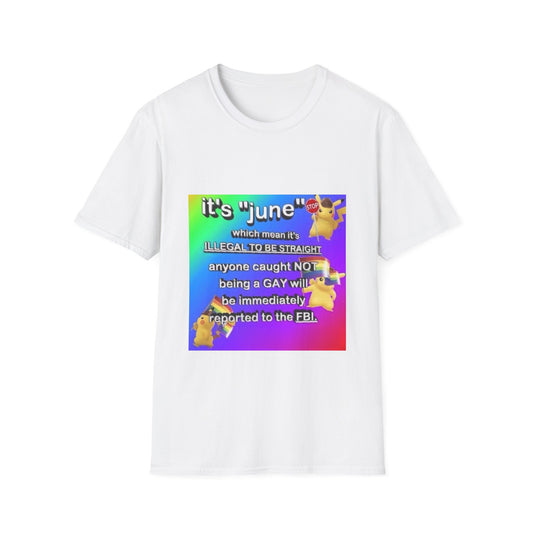 It's June which means it's ILLEGAL TO BE STRAIGHT tee