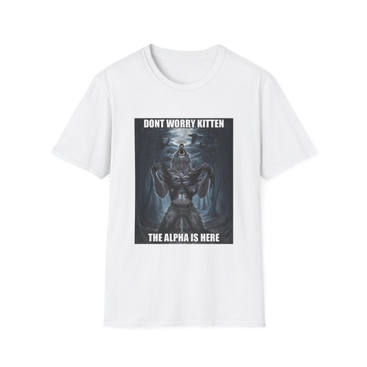 Don't worry kitten the Alpha is here tee